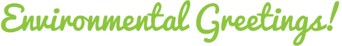 Environmental Greetings